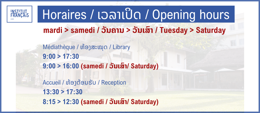 HORAIRES D'OUVERTURE - ເວລາເປີດ - Opening hours